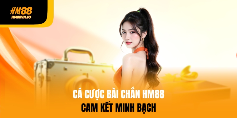 Vì Sao Nên Chơi Cá Cược Bài Chắn Trực Tuyến Trên Hệ Thống HM88 Cá cược bài chắn HM88 cam kết minh bạch