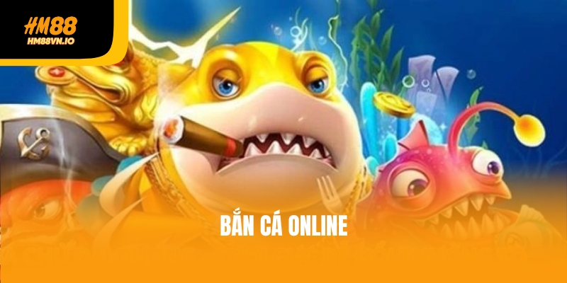 Bắn Cá Online – Trò Chơi Giải Trí Đỉnh Cao Tại Nhà Cái HM88 Bắn Cá Online – Trò Chơi Giải Trí Đỉnh Cao Tại Nhà Cái HM88