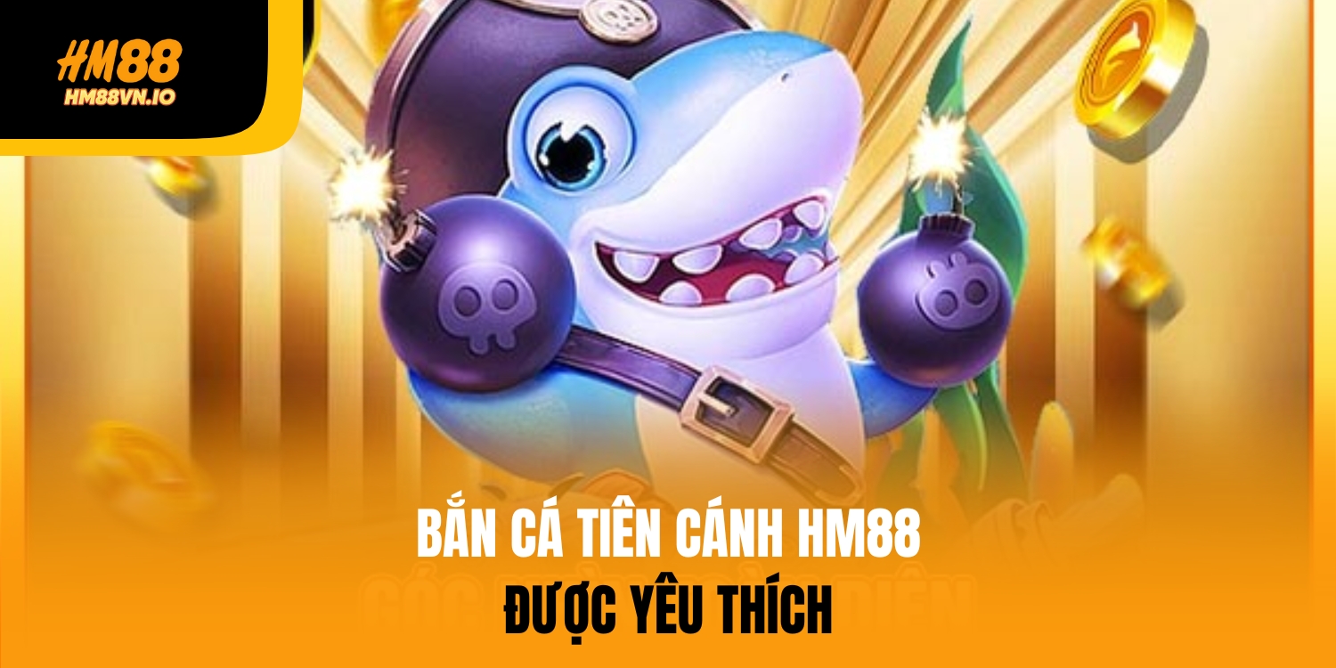 Bắn cá tiên cánh HM88 được yêu thích