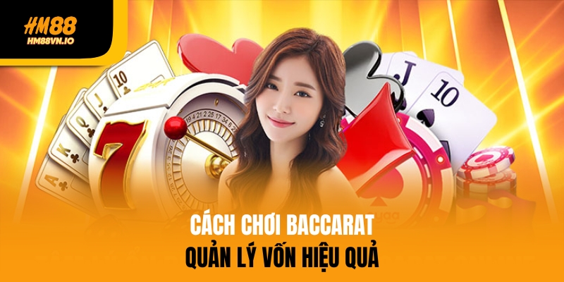 5 cách chơi Baccarat do chuyên gia lâu năm của HM88 bật mí Quản lý vốn khi chơi Baccarat