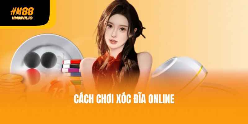 Cách chơi xóc đĩa online – Hướng dẫn chi tiết tại HM88 Cách chơi xóc đĩa online – Hướng dẫn chi tiết tại HM88