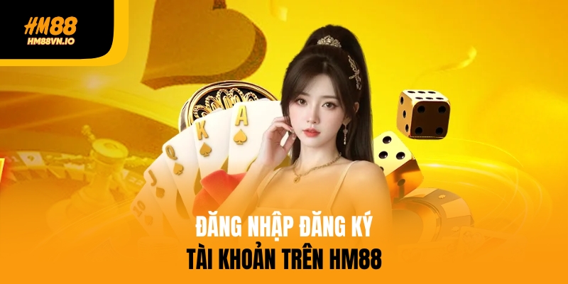 câu hỏi thường gặp hm88 Câu hỏi về đăng nhập và đăng ký trên HM88