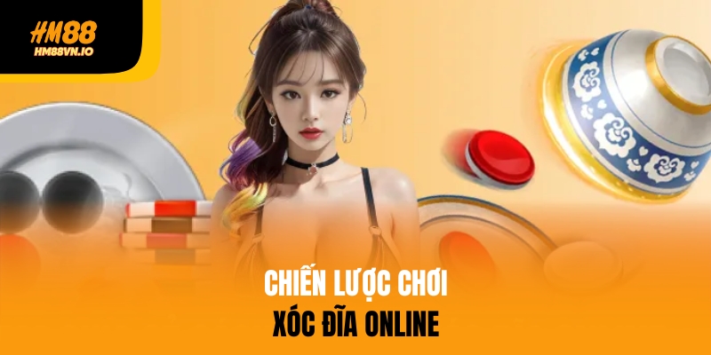 Cách chơi xóc đĩa online – Hướng dẫn chi tiết tại HM88 Chiến lược xóc đĩa online hiệu quả tại HM88