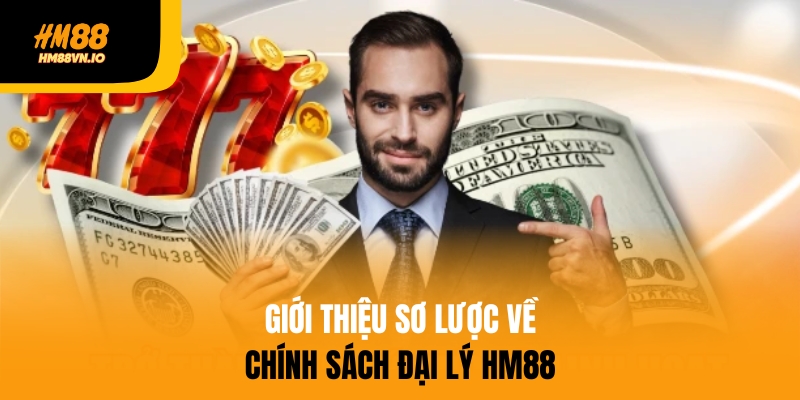Đăng ký đại lý hm88 Giới thiệu chính sách đại lý HM88