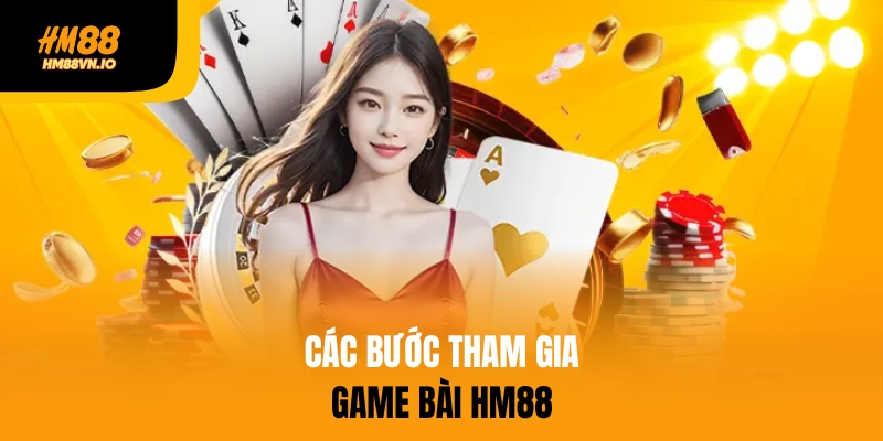 Các bước tham gia game bài HM88