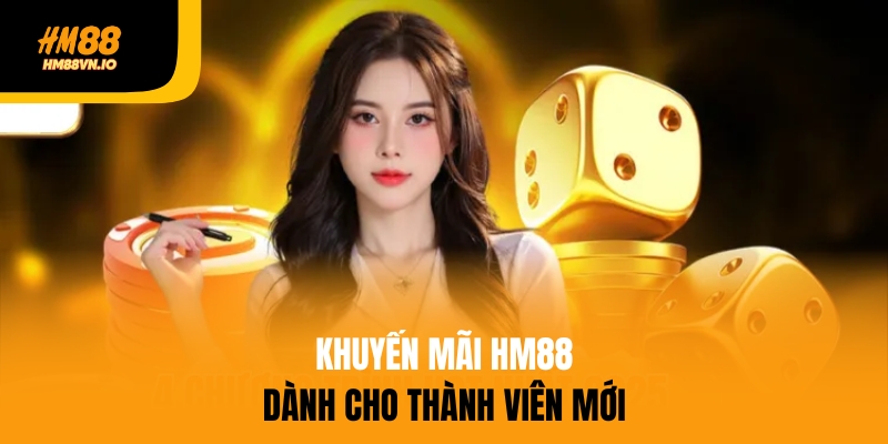 khuyến mãi hm88 Khuyến mãi HM88 dành cho thành viên mới
